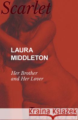 Laura Middleton - Her Brother and Her Lover Anonymous 9781473337169 Scarlet Letters