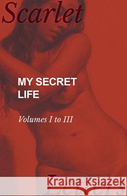 My Secret Life - Volumes I to III Anonymous 9781473337206 Scarlet Letters