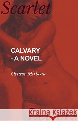 Calvary - A Novel Octave Mirbeau 9781473337251 Scarlet Letters