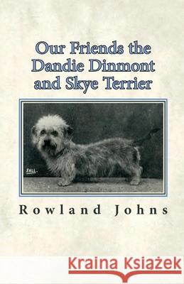 Our Friends the Dandie Dinmont and Skye Terrier Rowland Johns 9781473337305 Read Country Books