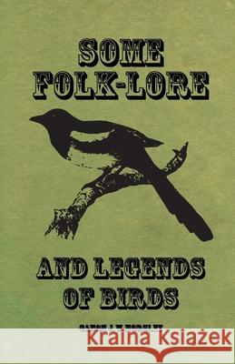 Some Folk-Lore and Legends of Birds Canon J. W. Horsley 9781473337329 Read Country Books