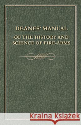 Deanes' Manual of the History and Science of Fire-Arms Anon 9781473337428 Read Country Books