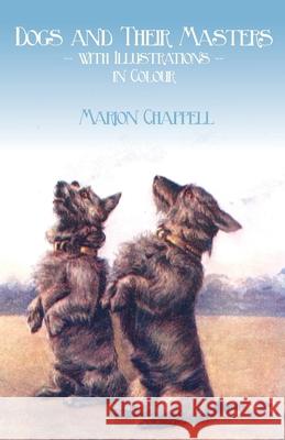 Dogs and Their Masters with Illustrations in Colour Marion Chappell 9781473337602 Read Country Books