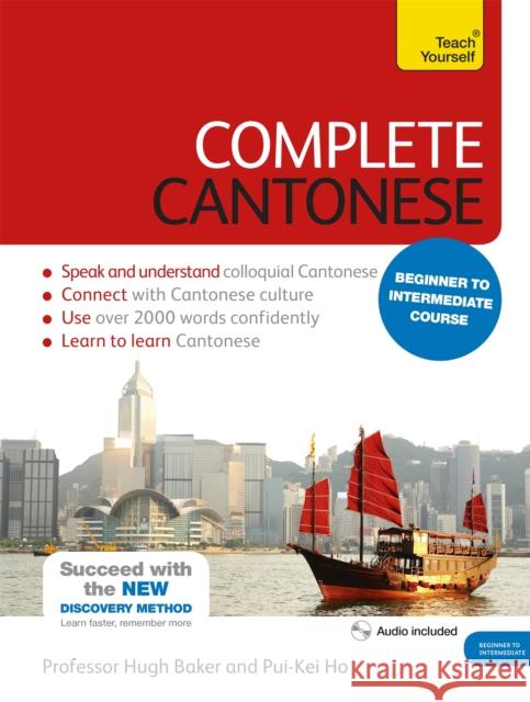 Complete Cantonese Beginner to Intermediate Course: (Book and audio support) Ho Pui-Kei 9781473600829 John Murray Press