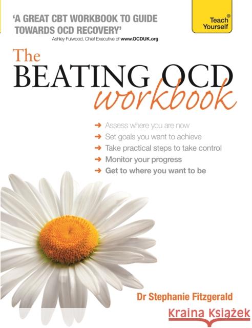 The Beating OCD Workbook: Teach Yourself Stephanie Fitzgerald 9781473601345