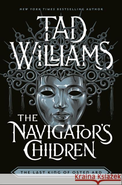 The Navigator's Children: The epic conclusion to the groundbreaking Last King of Osten Ard series Tad Williams 9781473603325 HODDER & STOUGHTON