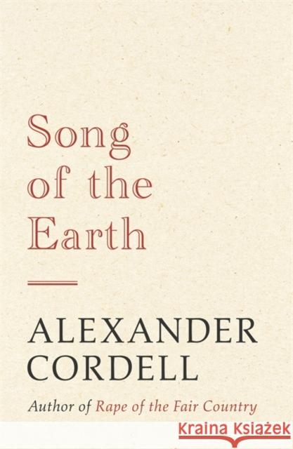 Song of the Earth: The Mortymer Trilogy Book Three Alexander Cordell 9781473603745