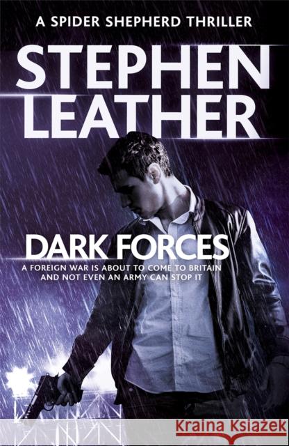 Dark Forces: The 13th Spider Shepherd Thriller Leather, Stephen 9781473604094 Hodder & Stoughton