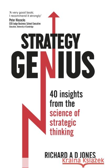 Strategy Genius: 40 Insights From the Science of Strategic Thinking Richard A D Jones 9781473605381 JOHN MURRAY PUBLISHERS