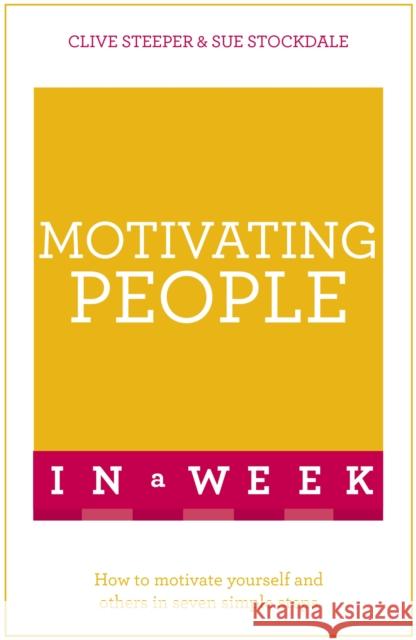 Motivating People in a Week Clive Steeper Sue Stockdale 9781473608030 Teach Yourself