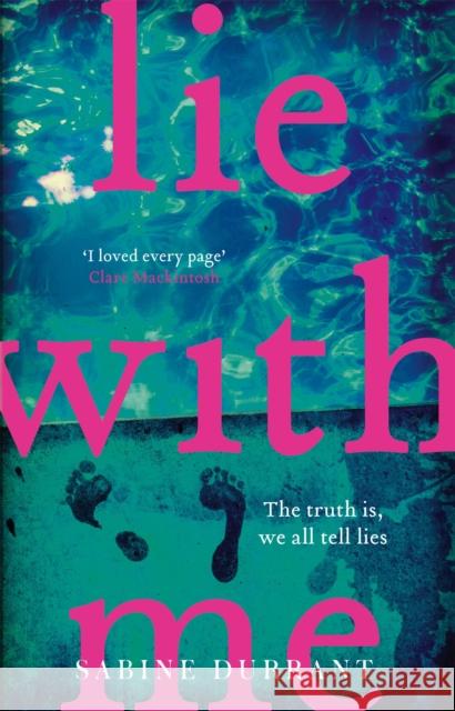Lie With Me: The gripping crime suspense thriller for 2023 from the Sunday Times bestselling author - a Richard & Judy Bookclub Pick Sabine Durrant 9781473608320