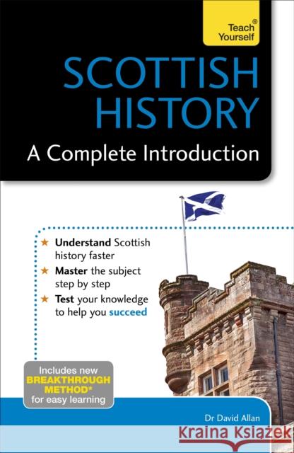 Scottish History: A Complete Introduction Allan, David 9781473608726