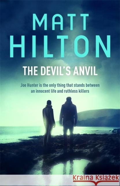 The Devil's Anvil Matt Hilton 9781473610040 HODDER & STOUGHTON