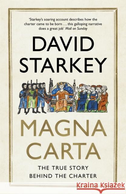 Magna Carta: The True Story Behind the Charter David Starkey 9781473610071 Hodder & Stoughton