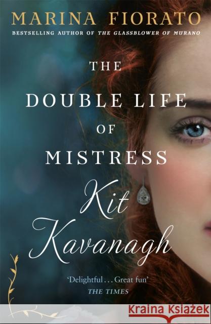 The Double Life of Mistress Kit Kavanagh Marina Fiorato 9781473610491