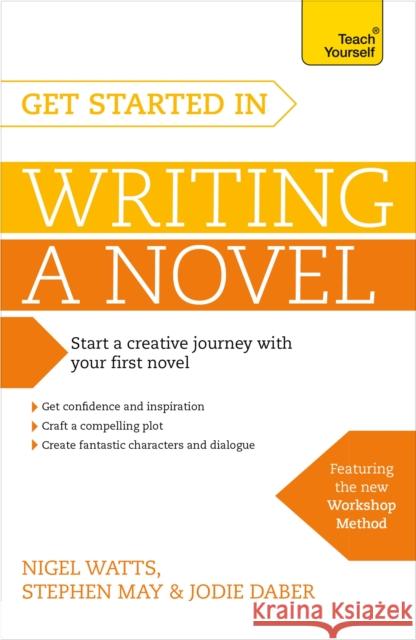 Get Started in Writing a Novel: How to write your first novel and create fantastic characters, dialogues and plot Jodie Daber 9781473611696