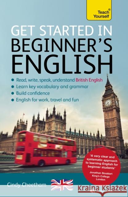Beginner's English (Learn BRITISH English as a Foreign Language): A short four-skills foundation course in EFL / ESL Cindy Cheetham 9781473612143