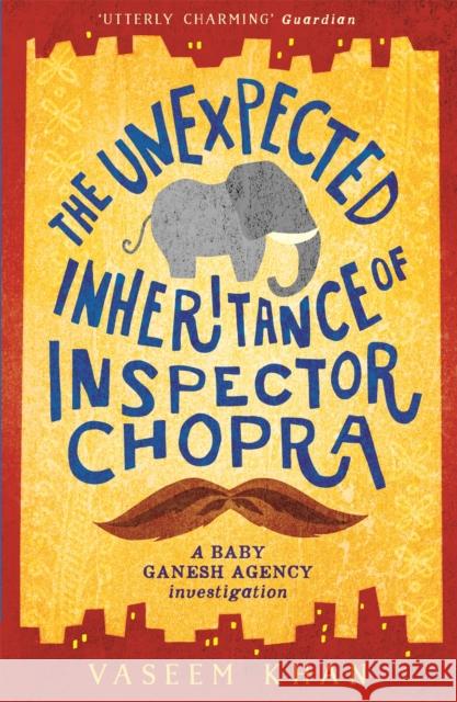 The Unexpected Inheritance of Inspector Chopra: Baby Ganesh Agency Book 1 Vaseem Khan 9781473612280 Hodder & Stoughton