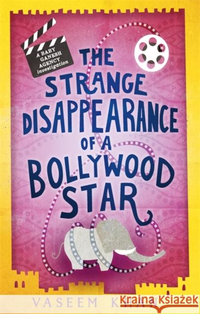 The Strange Disappearance of a Bollywood Star: Baby Ganesh Agency Book 3 Khan, Vaseem 9781473612365