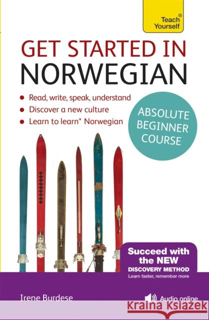 Get Started in Norwegian Absolute Beginner Course: (Book and audio support) Irene Burdese 9781473612709 John Murray Press