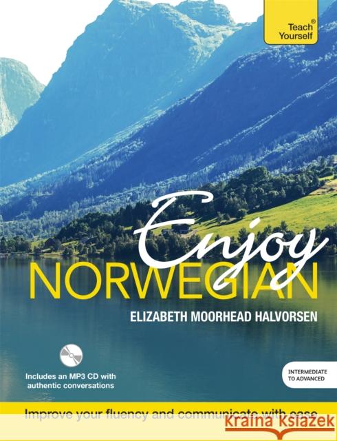 Enjoy Norwegian Intermediate to Upper Intermediate Course: Improve your language Elizabeth, nee Halvorsen Halvorsen 9781473613072