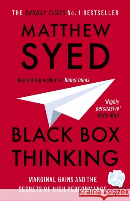 Black Box Thinking: Marginal Gains and the Secrets of High Performance Matthew Syed 9781473613805