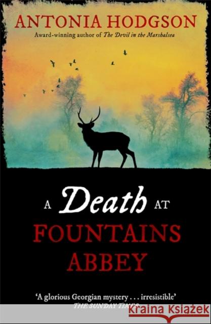A Death at Fountains Abbey: Longlisted for the Theakston Old Peculier Crime Novel of the Year Award Antonia Hodgson 9781473615113