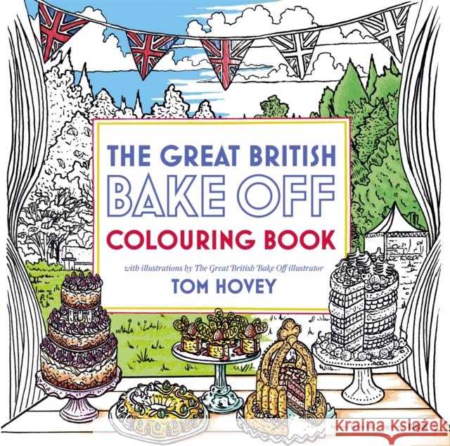 Great British Bake Off Colouring Book: With Illustrations From The Series Great British Bake Off Team 9781473615625 HODDER & STOUGHTON