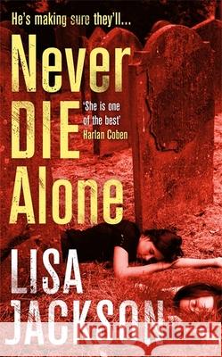 Never Die Alone: New Orleans series, book 8 Lisa Jackson 9781473617490