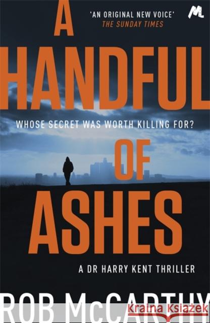 A Handful of Ashes: Dr Harry Kent Book 2 Rob McCarthy 9781473617674