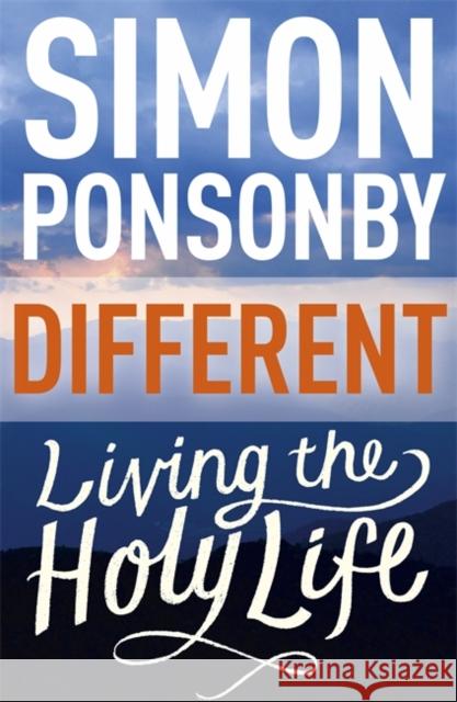 Different Living the Holy Life Ponsonby, Simon 9781473617827