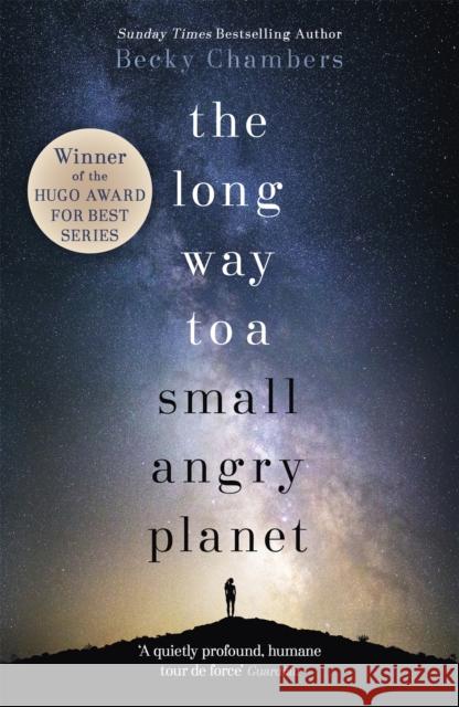 The Long Way to a Small, Angry Planet: the most hopeful, charming and cosy novel to curl up with Becky Chambers 9781473619814 Hodder & Stoughton