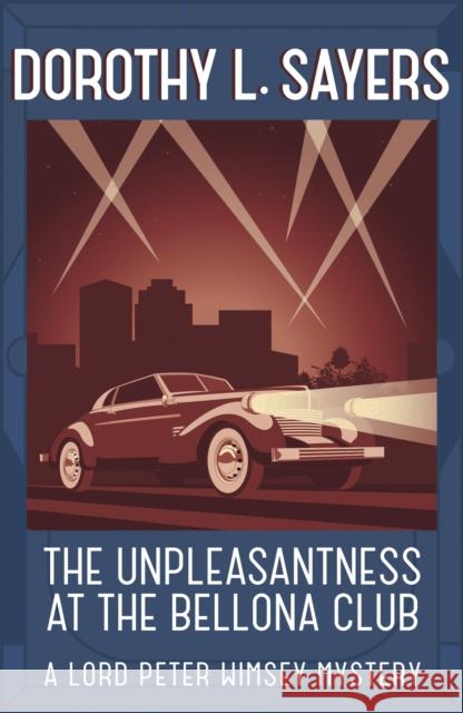 The Unpleasantness at the Bellona Club: Classic crime for Agatha Christie fans Dorothy L Sayers 9781473621312 Hodder & Stoughton