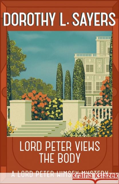 Lord Peter Views the Body: The Queen of Golden age detective fiction Sayers, Dorothy L. 9781473621329