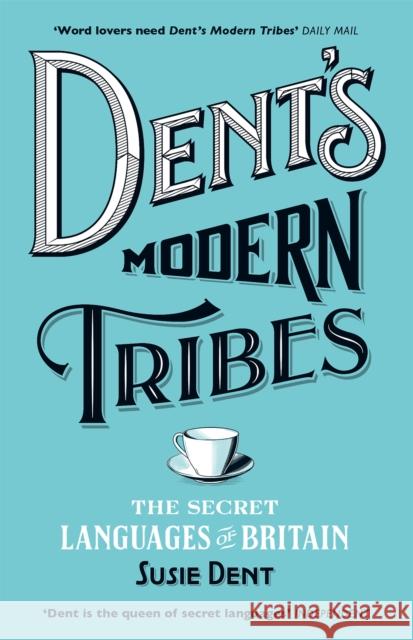 Dent's Modern Tribes: The Secret Languages of Britain Dent, Susie 9781473623897