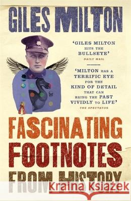 Fascinating Footnotes From History Giles Milton 9781473624993 John Murray Press