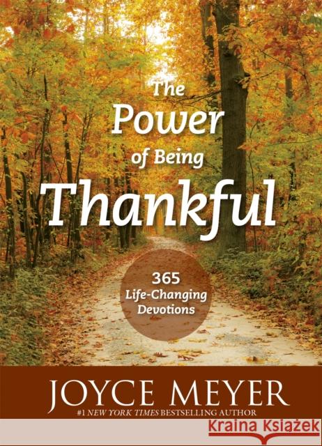 The Power of Being Thankful: 365 Life Changing Devotions Joyce Meyer 9781473625402 John Murray Press