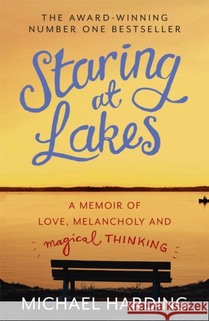 Staring at Lakes: A Memoir of Love, Melancholy and Magical Thinking Michael Harding 9781473627314