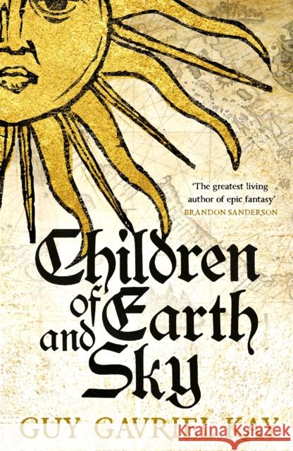 Children of Earth and Sky: From the bestselling author of the groundbreaking novels Under Heaven and River of Stars Guy Gavriel Kay 9781473628137 Hodder & Stoughton