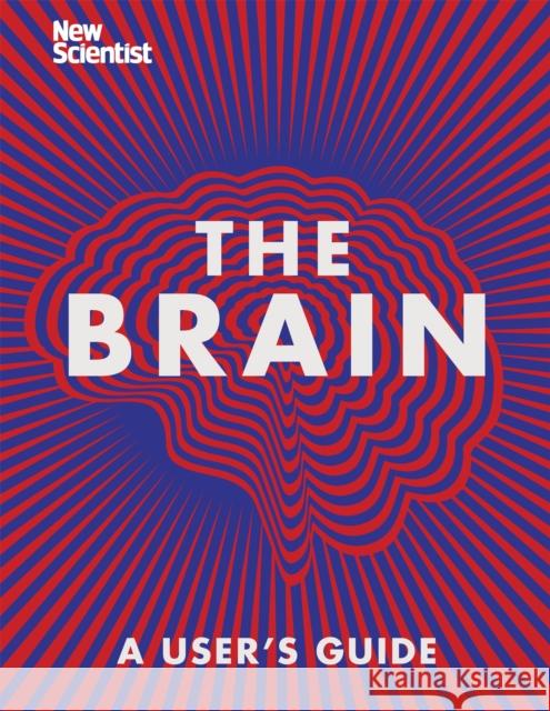 The Brain : Everything You Need to Know New Scientist 9781473629325 John Murray