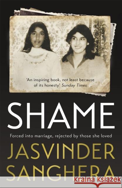 Shame: The bestselling true story of a girl's struggle to survive Jasvinder Sanghera 9781473631335 Hodder & Stoughton