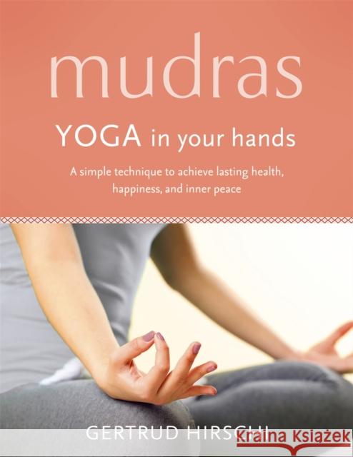 Mudras: Yoga In Your Hands Gertrud Hirschi 9781473632134 Hodder & Stoughton