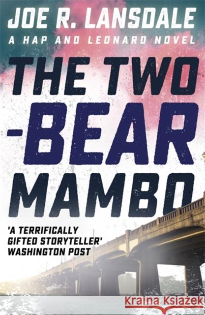 The Two-Bear Mambo: Hap and Leonard Book 3 Joe R. Lansdale 9781473633520