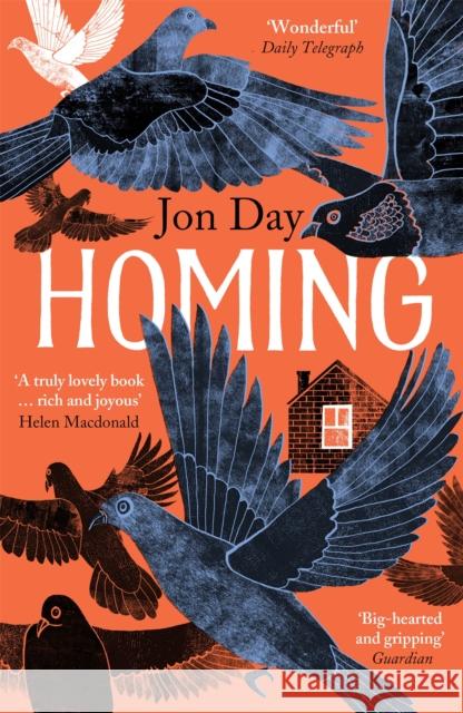 Homing: On Pigeons, Dwellings and Why We Return Jon Day 9781473635401 John Murray Press