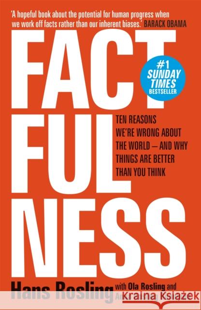 Factfulness: Ten Reasons We're Wrong About The World - And Why Things Are Better Than You Think Anna Rosling Ronnlund 9781473637498