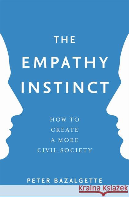 The Empathy Instinct: How to Create a More Civil Society Bazalgette, Peter 9781473637535