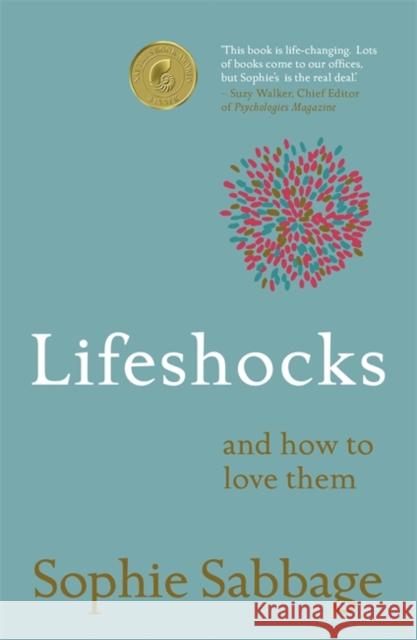 Lifeshocks: And how to love them Sophie Sabbage 9781473638020 Hodder & Stoughton