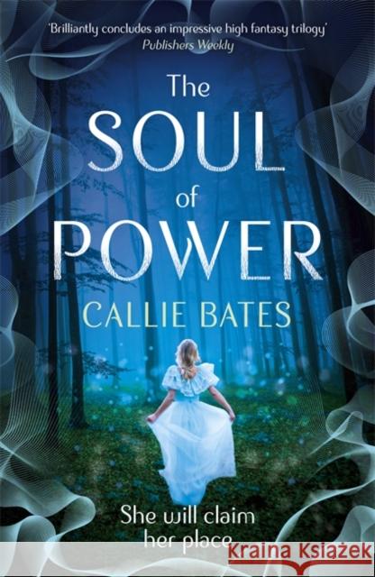 The Soul of Power Callie Bates 9781473638860