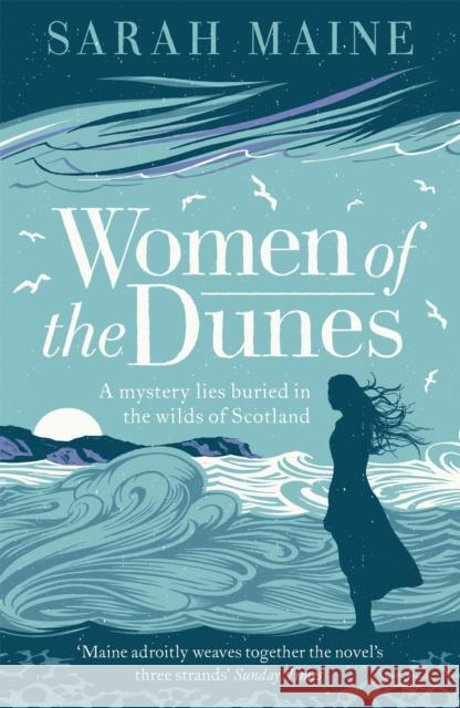 Women of the Dunes: A spellbinding and beautiful historical novel perfect for fans of Kate Morton Sarah Maine 9781473639737 Hodder & Stoughton