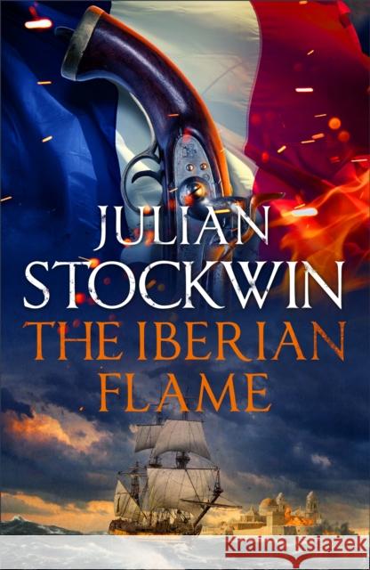 The Iberian Flame: Thomas Kydd 20 Julian Stockwin 9781473641037 Hodder & Stoughton